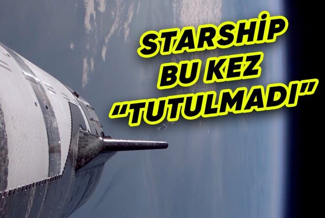 SpaceX, Starship’i 6. Kez Başarıyla Fırlattı: Bu Kez Havada Yakalayamadı [Video]